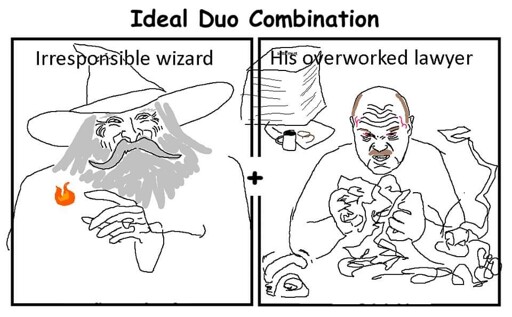Ideal duo combination. Irresponsible wizard + his overworked lawyer