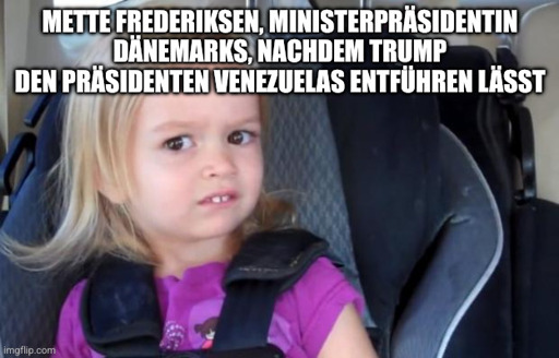 Kleines Kind schaut besorgt von der Seite. Text: Mette Frederiksen, Ministerpräsidentin Dänemarks, nachdem Trump den Präsidenten Venezuelas entführen lässt