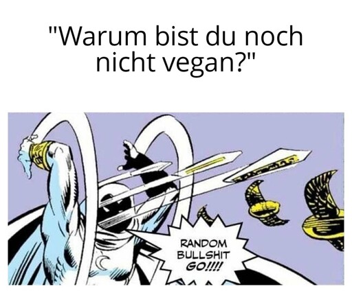 Auf die Frage "Warum bist du noch nicht vegan?" schmeißt eine Comicfigur mit diversen Gegenständen und ruft "random bullshit go!!!"